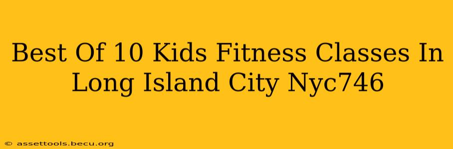 Best Of 10 Kids Fitness Classes In Long Island City Nyc746
