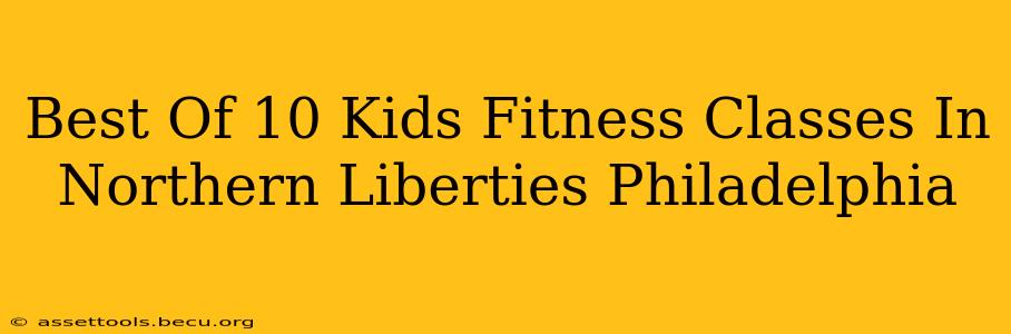 Best Of 10 Kids Fitness Classes In Northern Liberties Philadelphia