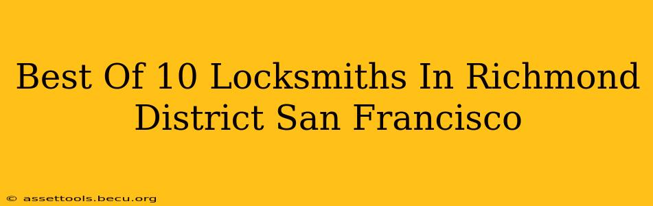 Best Of 10 Locksmiths In Richmond District San Francisco