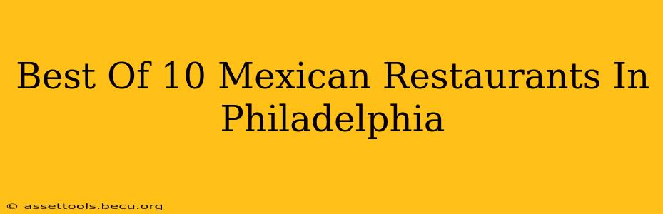 Best Of 10 Mexican Restaurants In Philadelphia