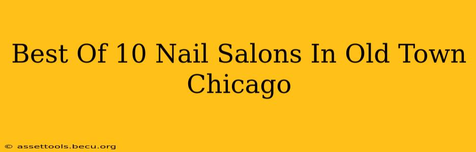 Best Of 10 Nail Salons In Old Town Chicago