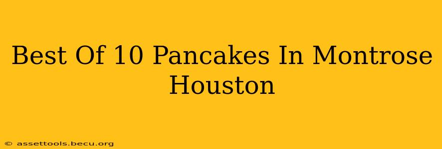 Best Of 10 Pancakes In Montrose Houston