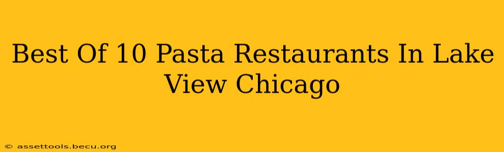 Best Of 10 Pasta Restaurants In Lake View Chicago