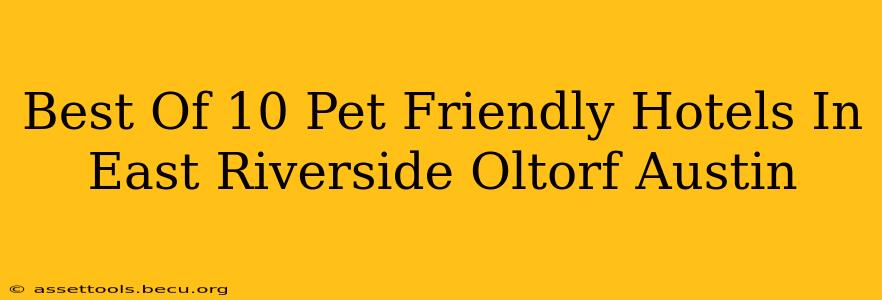 Best Of 10 Pet Friendly Hotels In East Riverside Oltorf Austin