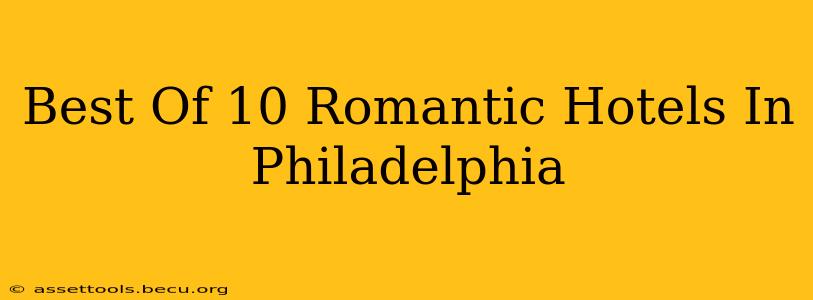 Best Of 10 Romantic Hotels In Philadelphia