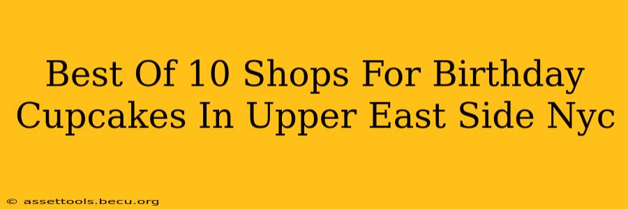 Best Of 10 Shops For Birthday Cupcakes In Upper East Side Nyc