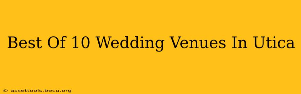Best Of 10 Wedding Venues In Utica