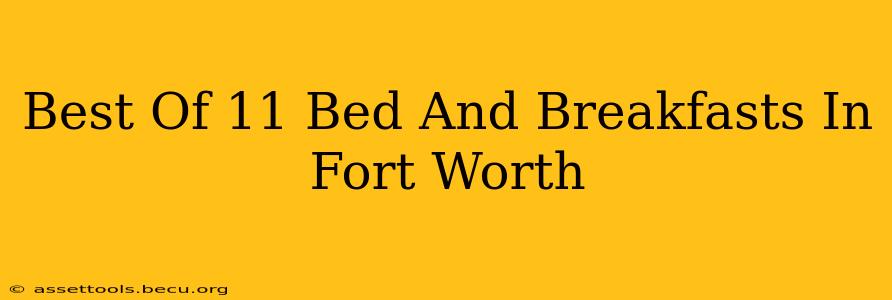 Best Of 11 Bed And Breakfasts In Fort Worth