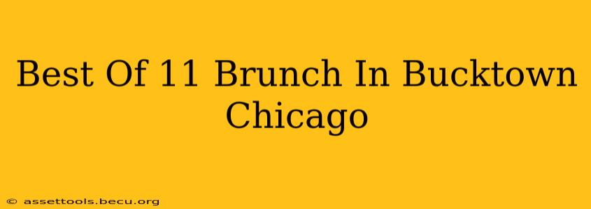 Best Of 11 Brunch In Bucktown Chicago