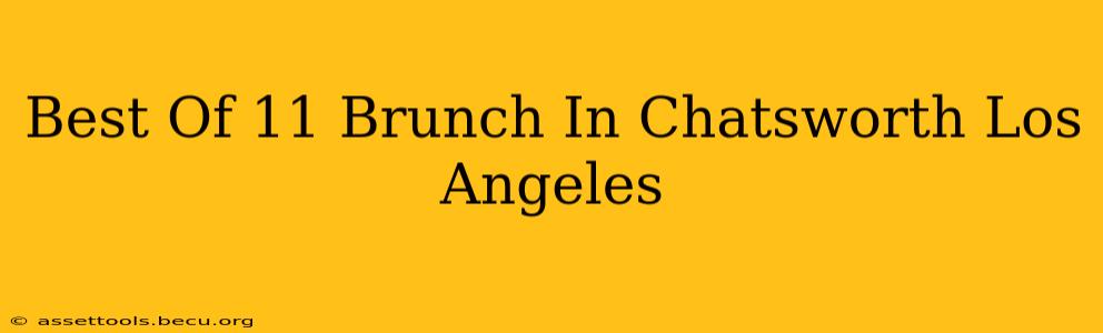 Best Of 11 Brunch In Chatsworth Los Angeles