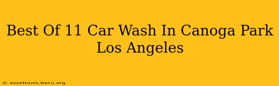 Best Of 11 Car Wash In Canoga Park Los Angeles