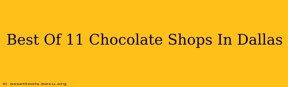 Best Of 11 Chocolate Shops In Dallas