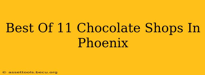 Best Of 11 Chocolate Shops In Phoenix