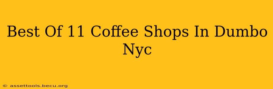 Best Of 11 Coffee Shops In Dumbo Nyc