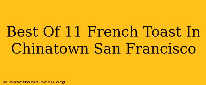 Best Of 11 French Toast In Chinatown San Francisco