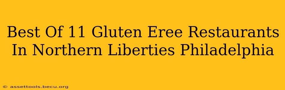 Best Of 11 Gluten Eree Restaurants In Northern Liberties Philadelphia