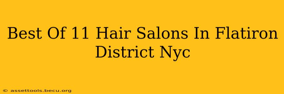 Best Of 11 Hair Salons In Flatiron District Nyc