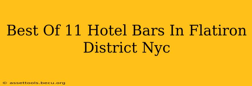 Best Of 11 Hotel Bars In Flatiron District Nyc