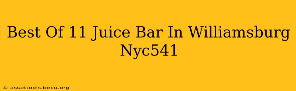 Best Of 11 Juice Bar In Williamsburg Nyc541