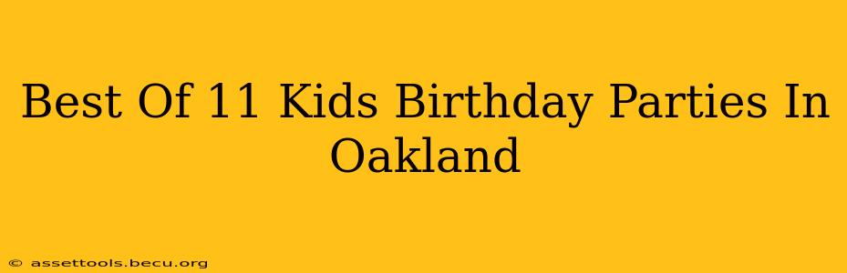 Best Of 11 Kids Birthday Parties In Oakland