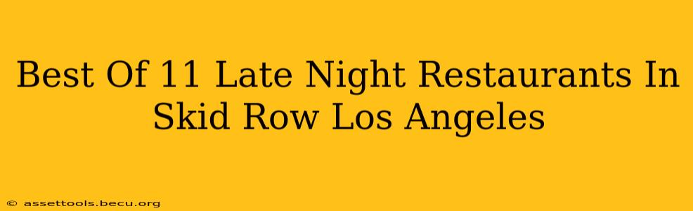 Best Of 11 Late Night Restaurants In Skid Row Los Angeles