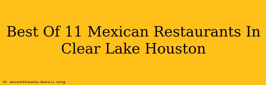 Best Of 11 Mexican Restaurants In Clear Lake Houston