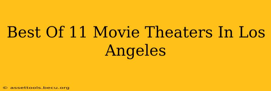 Best Of 11 Movie Theaters In Los Angeles