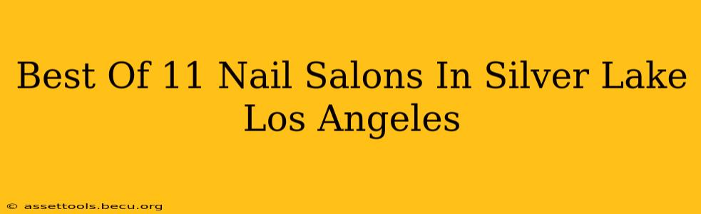 Best Of 11 Nail Salons In Silver Lake Los Angeles