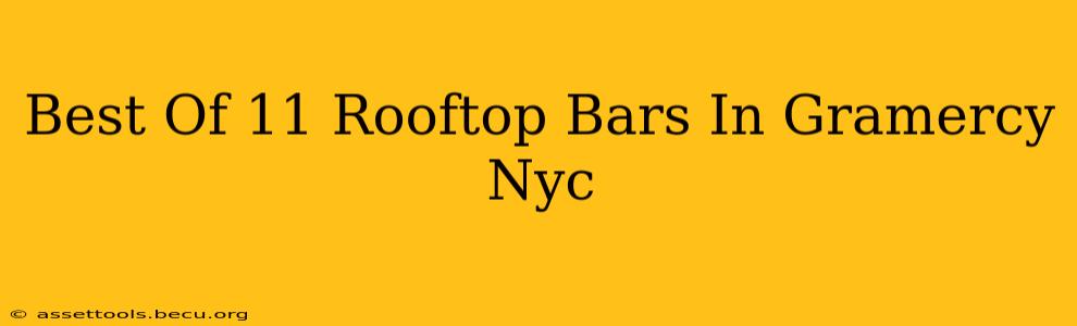 Best Of 11 Rooftop Bars In Gramercy Nyc