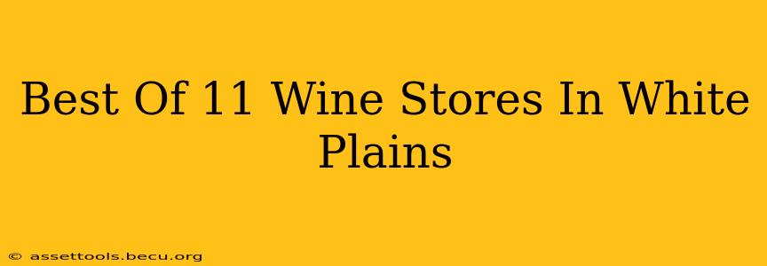 Best Of 11 Wine Stores In White Plains