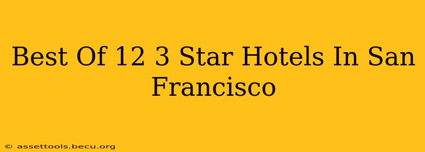 Best Of 12 3 Star Hotels In San Francisco