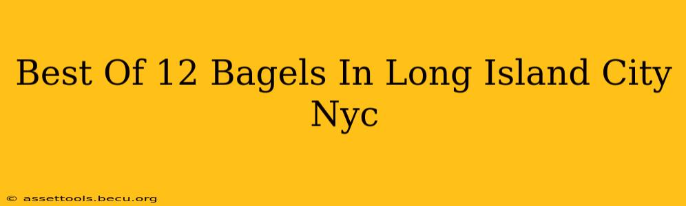 Best Of 12 Bagels In Long Island City Nyc