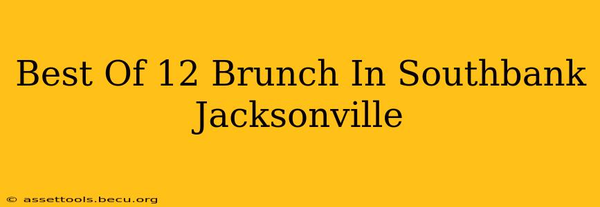 Best Of 12 Brunch In Southbank Jacksonville