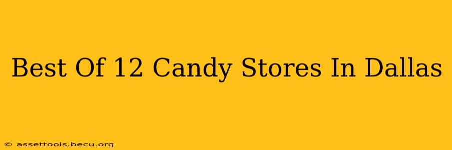 Best Of 12 Candy Stores In Dallas
