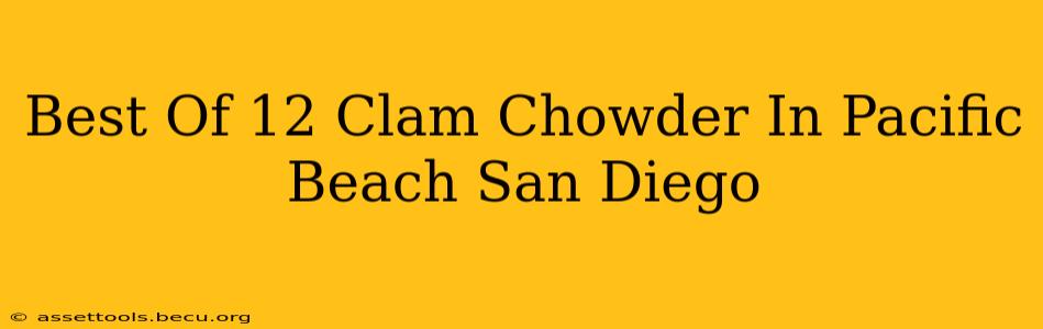 Best Of 12 Clam Chowder In Pacific Beach San Diego