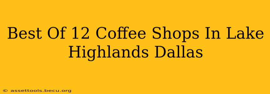 Best Of 12 Coffee Shops In Lake Highlands Dallas