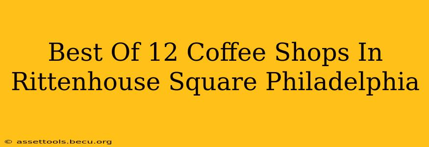 Best Of 12 Coffee Shops In Rittenhouse Square Philadelphia