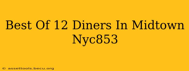 Best Of 12 Diners In Midtown Nyc853
