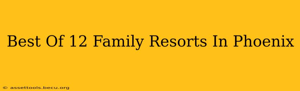 Best Of 12 Family Resorts In Phoenix