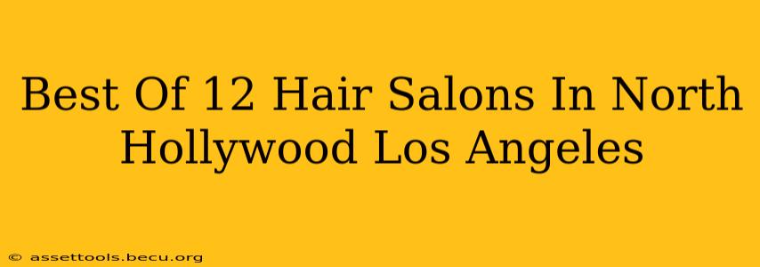 Best Of 12 Hair Salons In North Hollywood Los Angeles