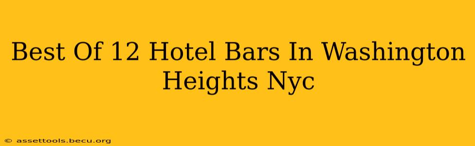 Best Of 12 Hotel Bars In Washington Heights Nyc