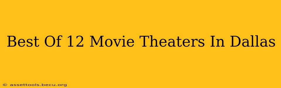 Best Of 12 Movie Theaters In Dallas
