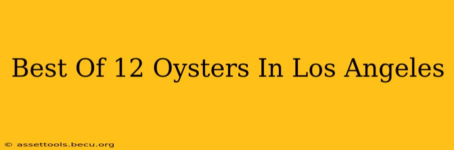 Best Of 12 Oysters In Los Angeles