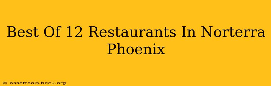 Best Of 12 Restaurants In Norterra Phoenix