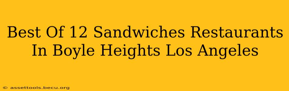 Best Of 12 Sandwiches Restaurants In Boyle Heights Los Angeles