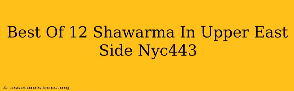Best Of 12 Shawarma In Upper East Side Nyc443