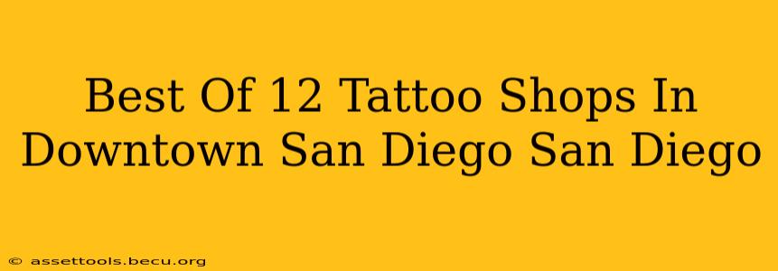Best Of 12 Tattoo Shops In Downtown San Diego San Diego
