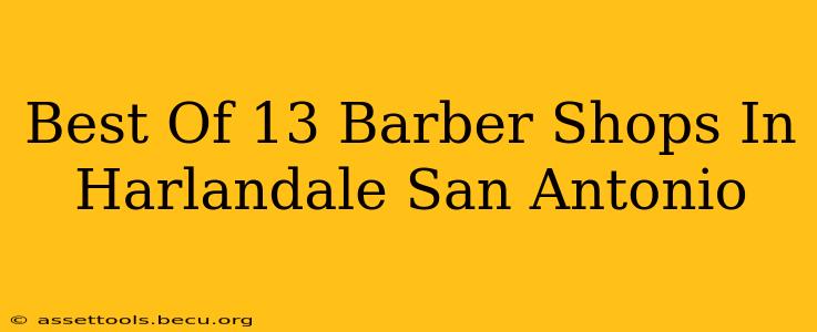 Best Of 13 Barber Shops In Harlandale San Antonio