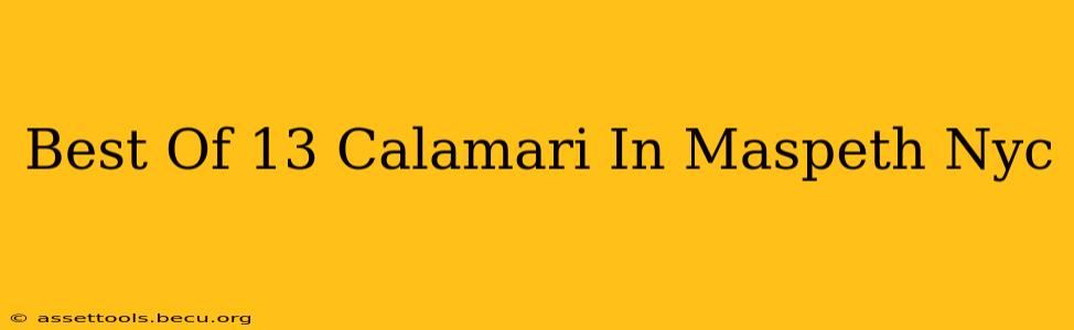 Best Of 13 Calamari In Maspeth Nyc