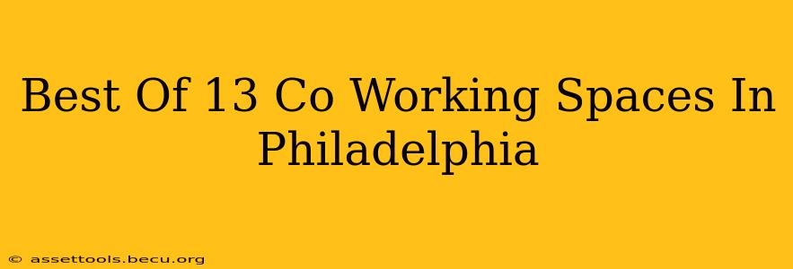 Best Of 13 Co Working Spaces In Philadelphia